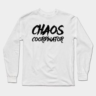 Chaos coordinator Long Sleeve T-Shirt